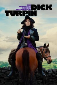 The Completely Made-Up Adventures of Dick Turpin The Completely Made-Up Adventures of Dick Turpin ซีซั่น 1 EP.1-6